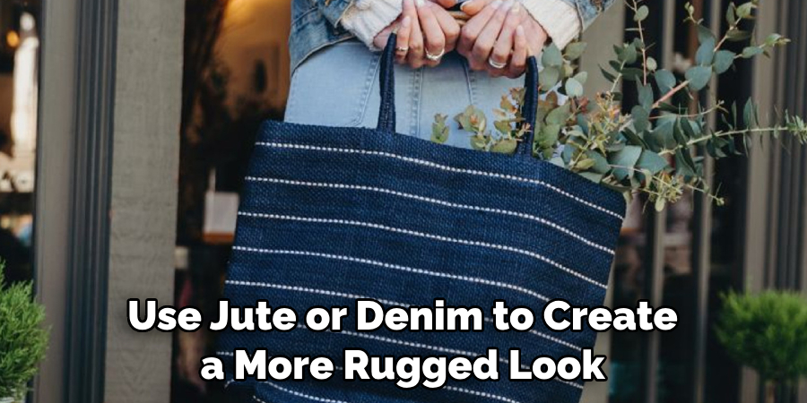 Use Jute or Denim to Create a More Rugged Look
