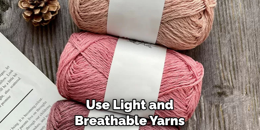 Use Light and Breathable Yarns