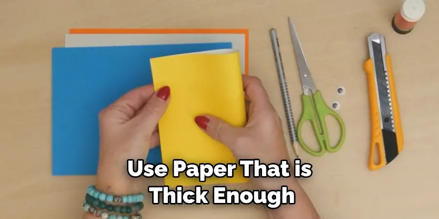 Use Paper That is Thick Enough