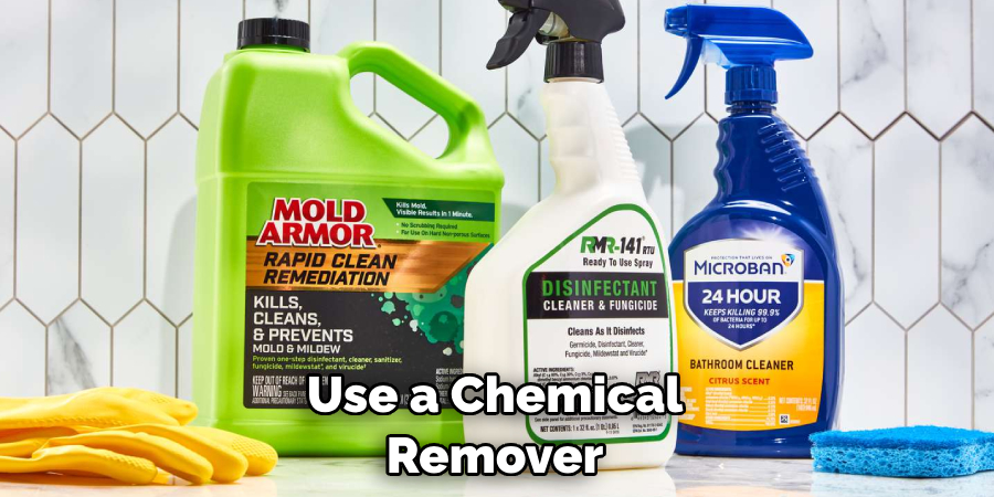 Use a Chemical Remover