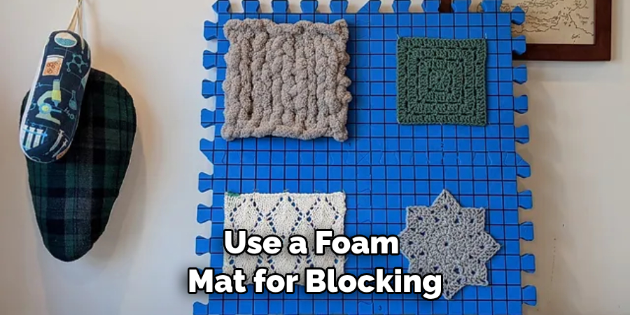 Use a Foam Mat for Blocking