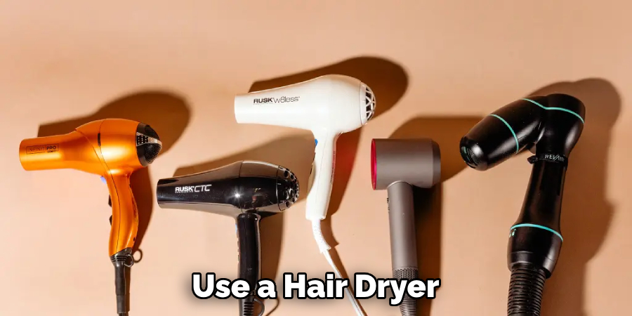 Use a Hair Dryer 