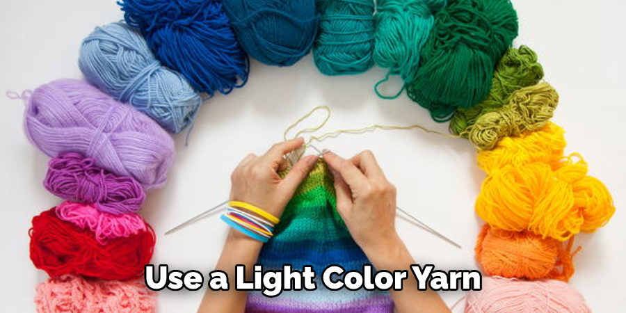 Use a Light Color Yarn