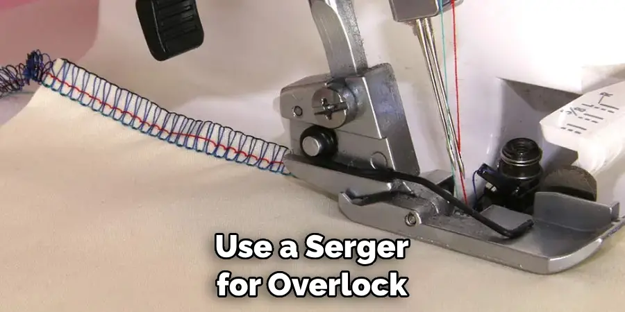 Use a Serger for Overlock