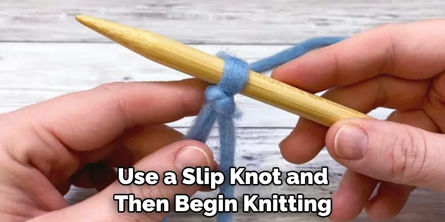 Use a Slip Knot and Then Begin Knitting