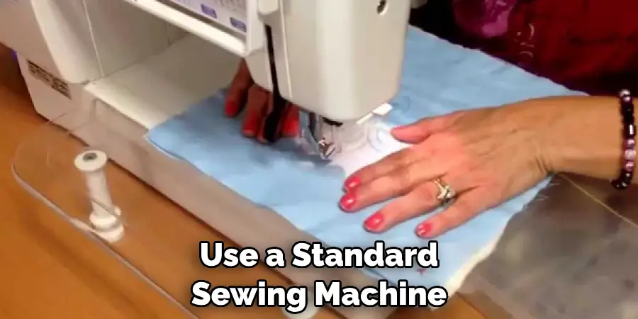 Use a Standard Sewing Machine