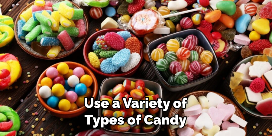 Use a Variety of Types of Candy
