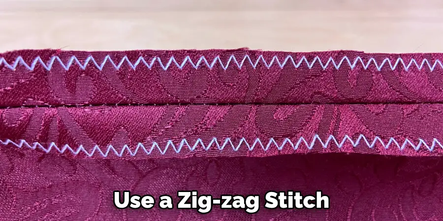 Use a Zig-zag Stitch