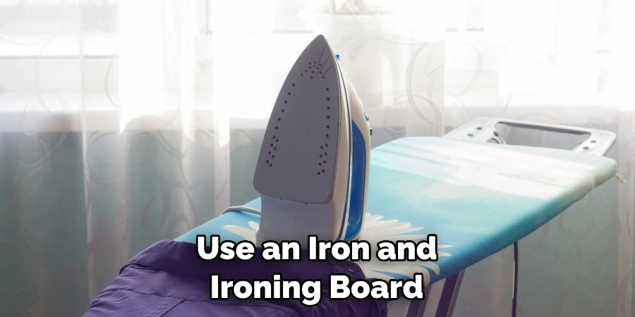 Use an Iron and Ironing Board