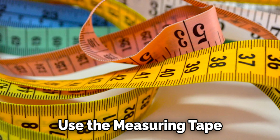 Use the Measuring Tape