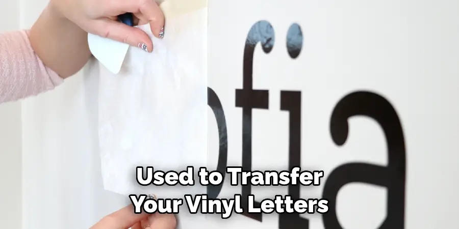 Used to Transfer Your Vinyl Letters