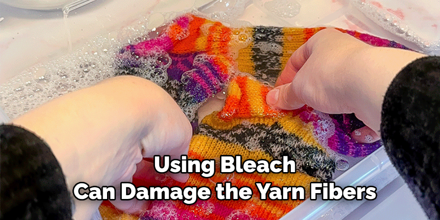 Using Bleach Can Damage the Yarn Fibers