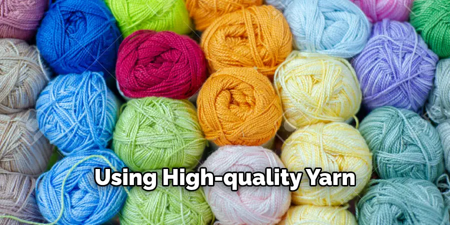 Using High-quality Yarn