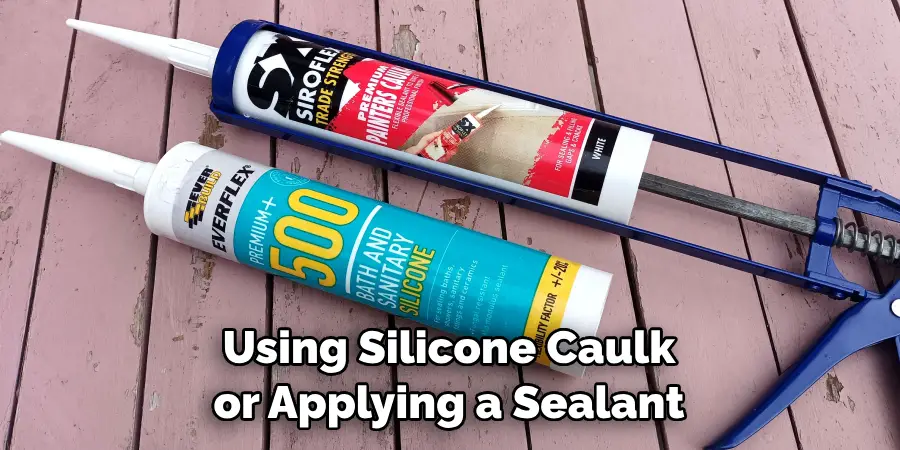 Using Silicone Caulk or Applying a Sealant