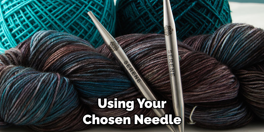 Using Your Chosen Needle