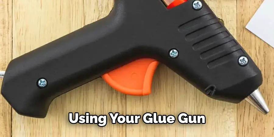 Using Your Glue Gun