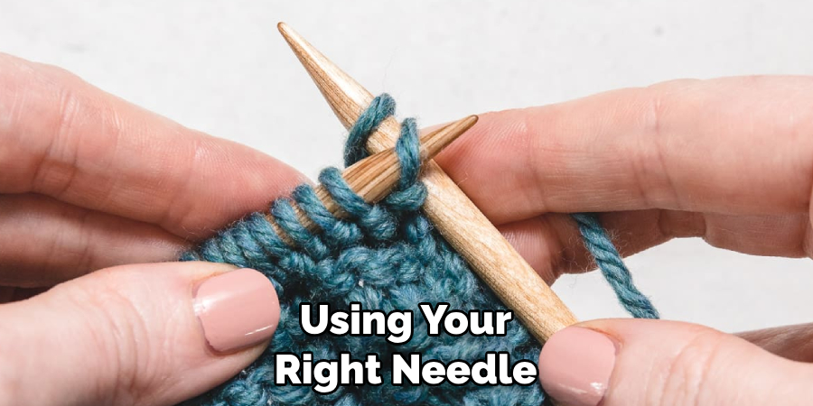 Using Your Right Needle