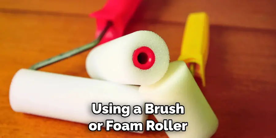 Using a Brush or Foam Roller