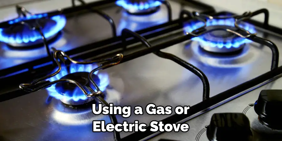 Using a Gas or Electric Stove