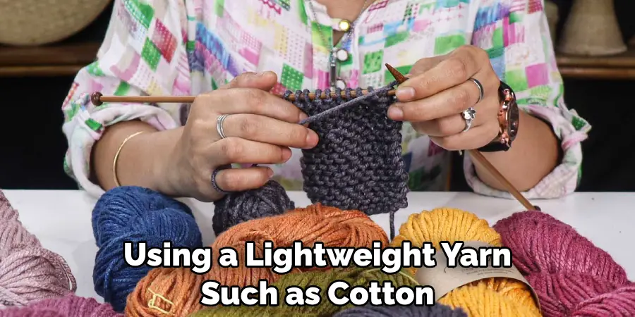 Using a Lightweight Yarn Such as Cotton