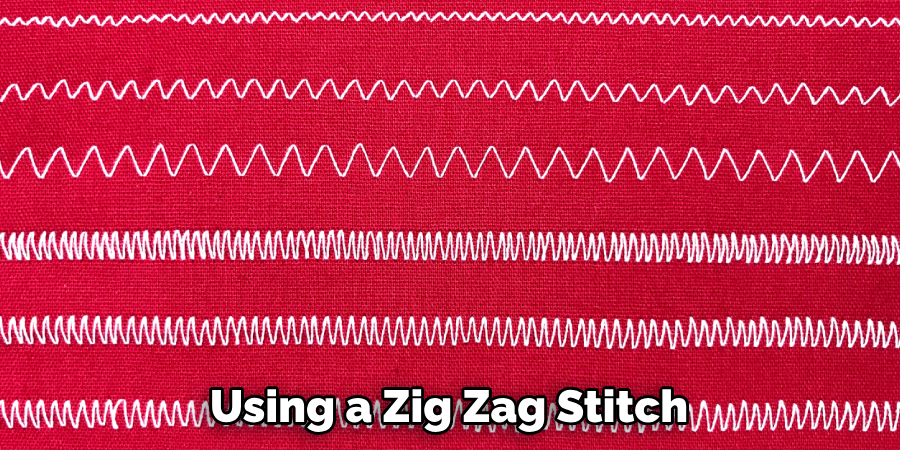 Using a Zig Zag Stitch