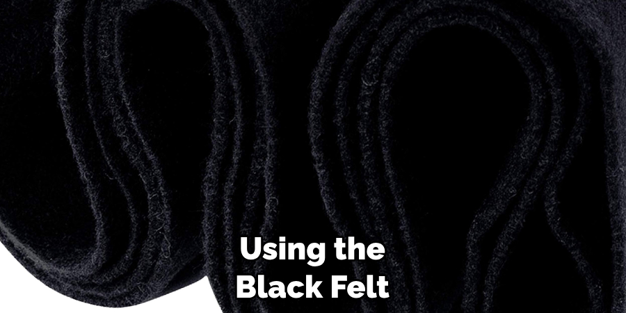 Using the Black Felt