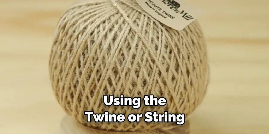 Using the Twine or String
