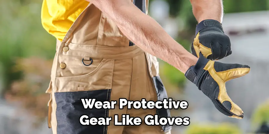 Wear Protective Gear Like Gloves