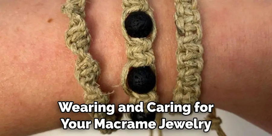 Wearing and Caring for Your Macrame Jewelry