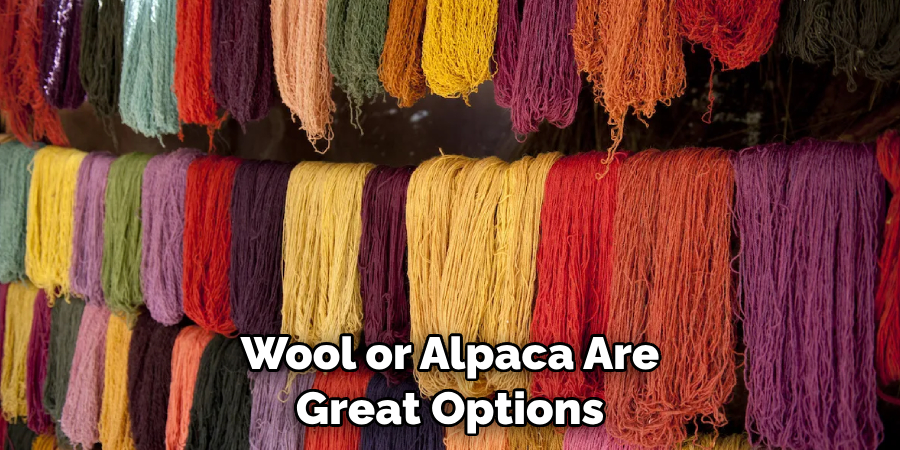 Wool or Alpaca Are Great Options