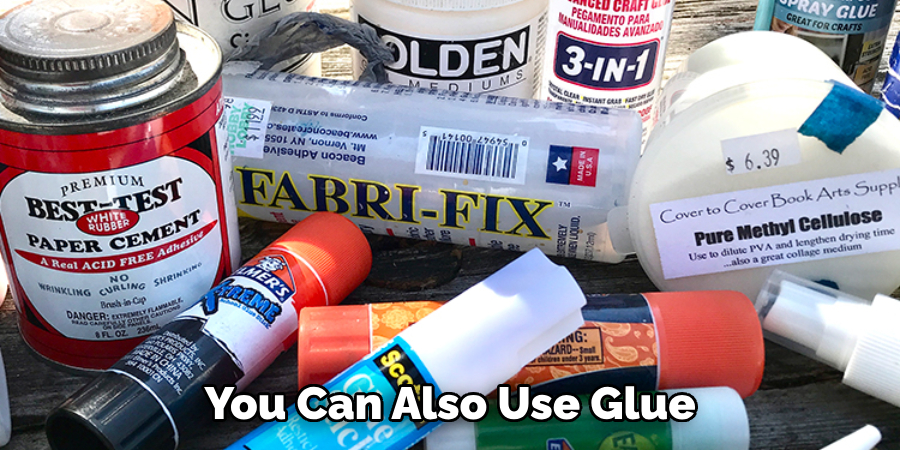 You Can Also Use Glue