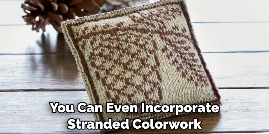 You Can Even Incorporate Stranded Colorwork