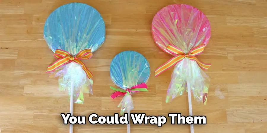 You Could Wrap Them