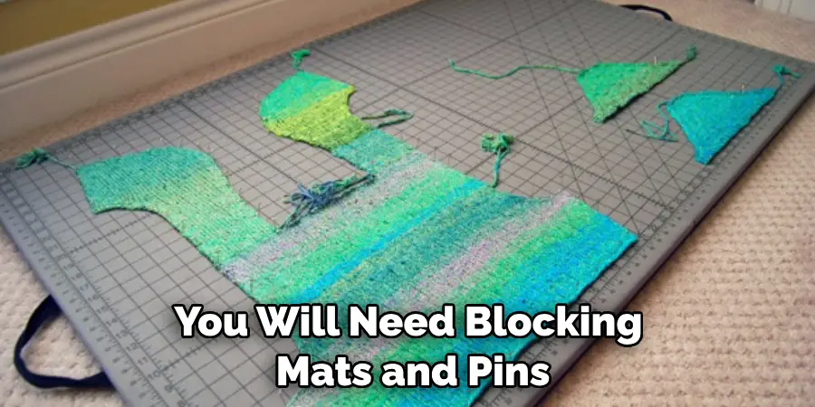 You Will Need Blocking Mats and Pins