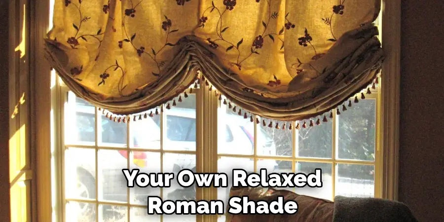 Your Own Relaxed Roman Shade