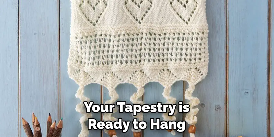 Your Tapestry is Ready to Hang