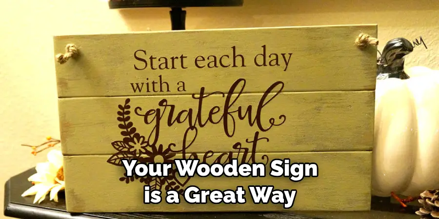 Your Wooden Sign is a Great Way