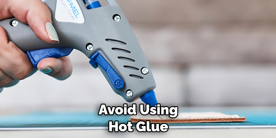 Avoid Using Hot Glue