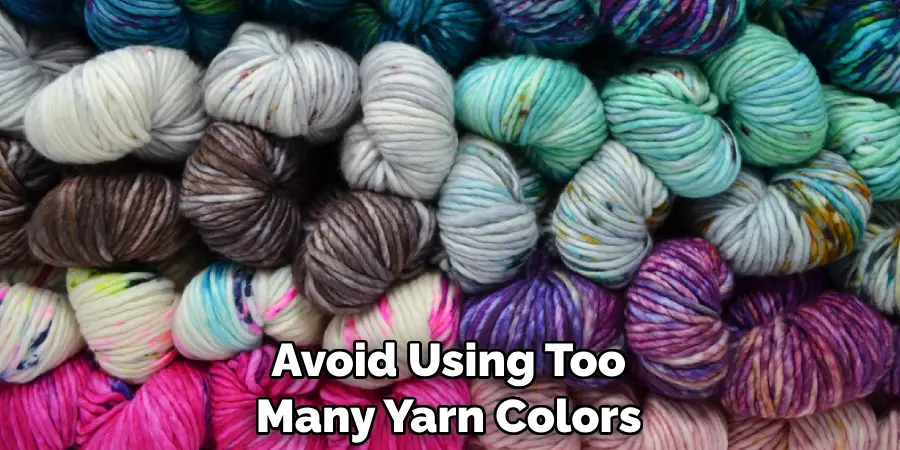 Avoid Using Too Many Yarn Colors