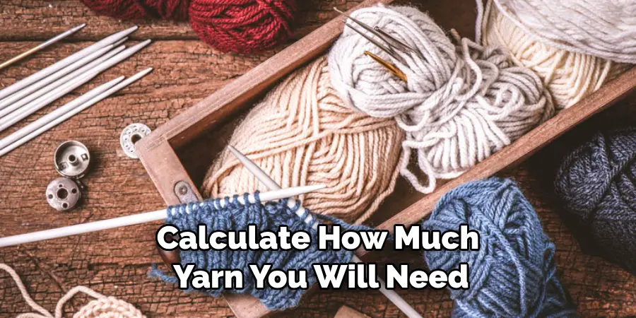 Calculate How Much Yarn You Will Need