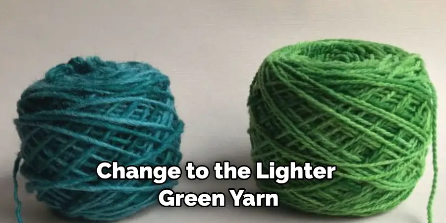 Change to the Lighter Green Yarn