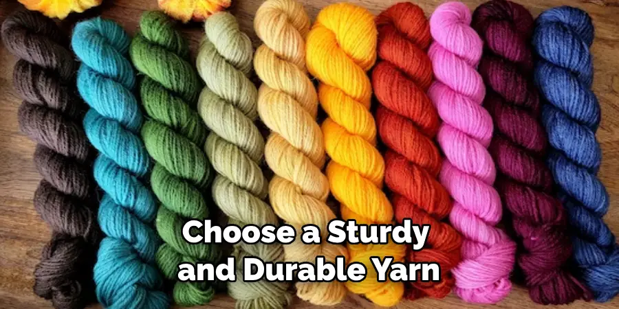Choose a Sturdy and Durable Yarn