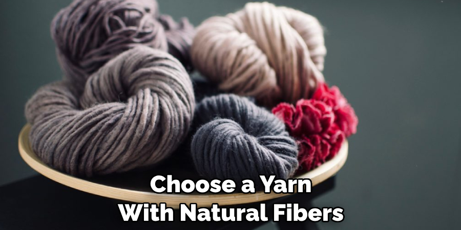 Choose a Yarn With Natural Fibers