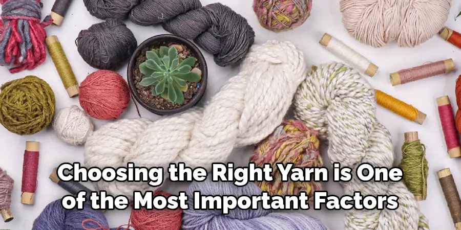  Choosing the Right Yarn is One of the Most Important Factors