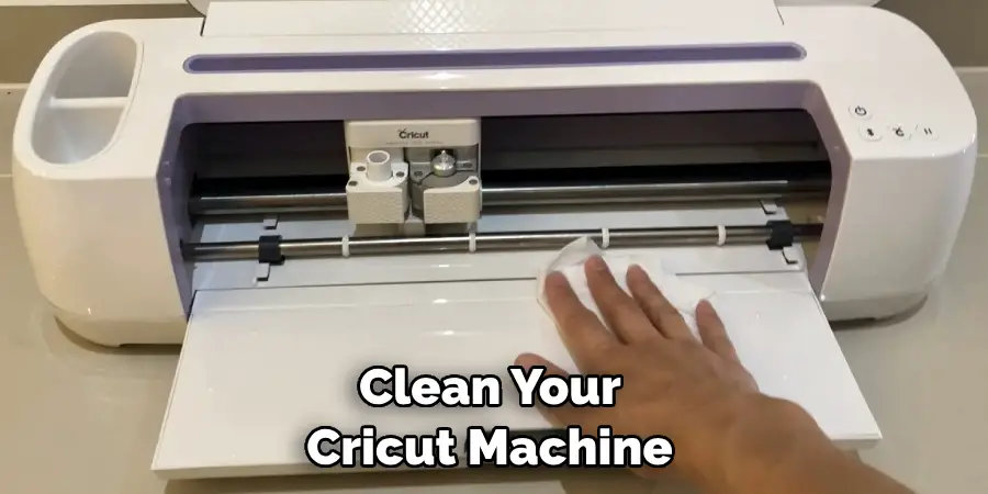  Clean Your Cricut Machine