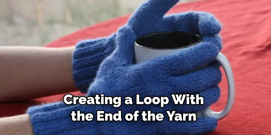 Creating a Loop With the End of the Yarn