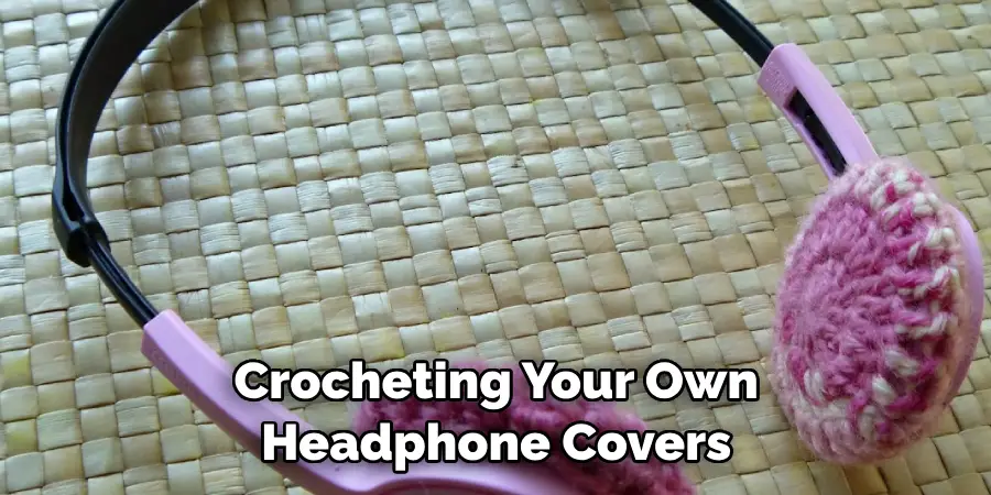 Crocheting Your Own Headphone Covers