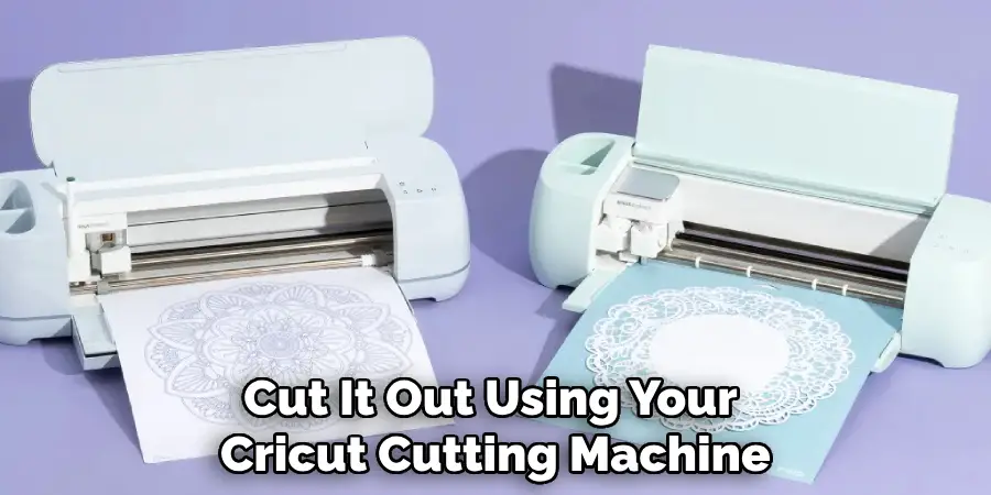 Cut It Out Using Your Cricut Cutting Machine