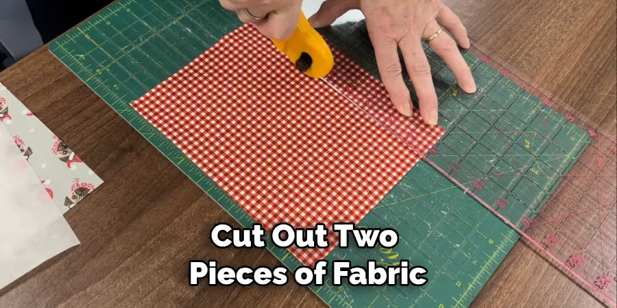 Cut Out Two Pieces of Fabric