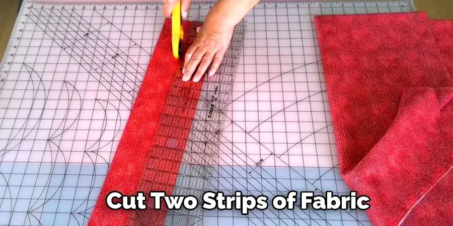 Cut Two Strips of Fabric